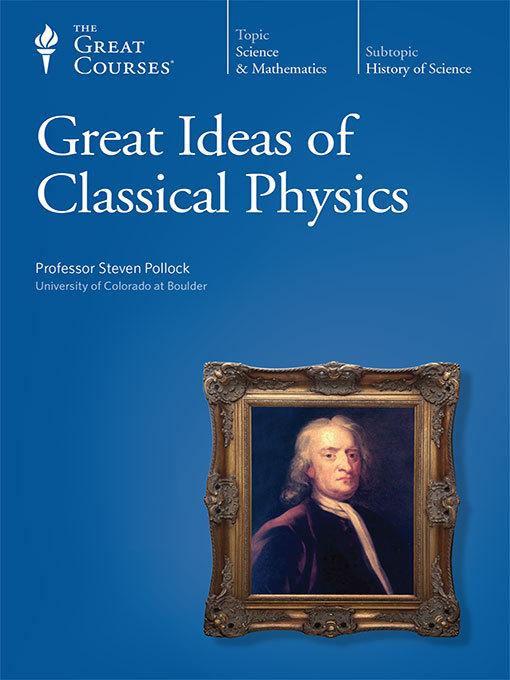Title details for Great Ideas of Classical Physics by Steven Pollock - Available